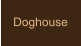 Doghouse