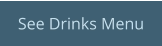 See Drinks Menu